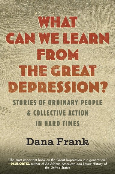 Dana Frank - What Can We Learn from the Great Depression?, Häftad
