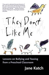 bokomslag They Don't Like Me: Lessons on Bullying and Teasing from a Preschool Classroom