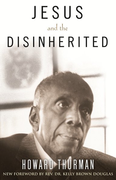 Howard Thurman, Kelly Brown Douglas - Jesus and the Disinherited, Inbunden