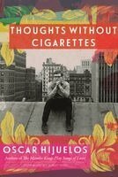 Oscar Hijuelos - Thoughts Without Cigarettes: A Memoir, Häftad