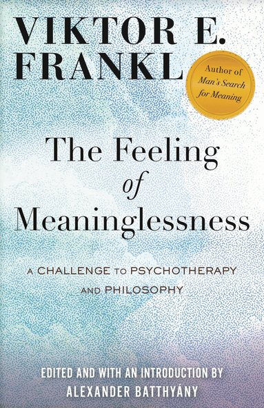 Viktor E. Frankl, Alexander Batthyány - Feeling of Meaninglessness, Inbunden