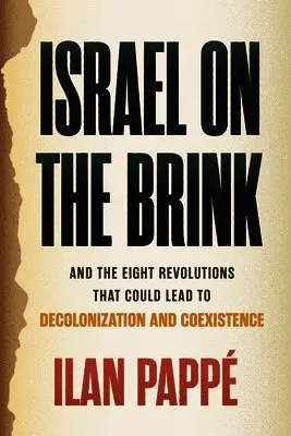 Ilan Pappé - Israel on the Brink: And the Eight Revolutions That Could Lead to Decolonization and Coexistence, Häftad