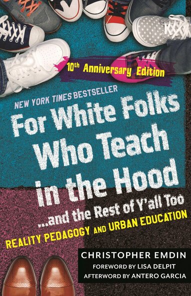 Christopher Emdin - For White Folks Who Teach in the Hood... and the Rest of Y'all Too, Häftad