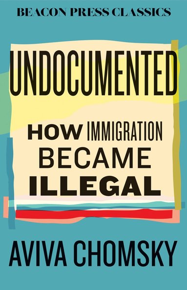 Aviva Chomsky - Undocumented, Inbunden