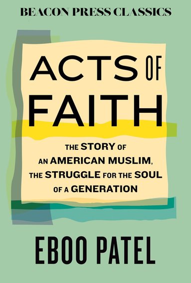 Eboo Patel - Acts of Faith, Inbunden