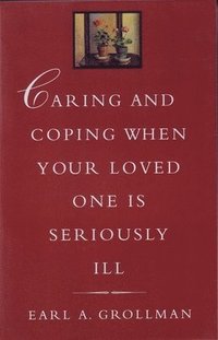 bokomslag Caring and Coping When Your Loved One is Seriously Ill