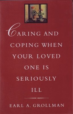 bokomslag Caring and Coping When Your Loved One is Seriously Ill