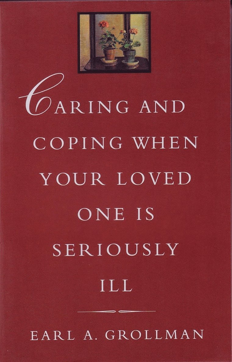 Caring and Coping When Your Loved One is Seriously Ill 1