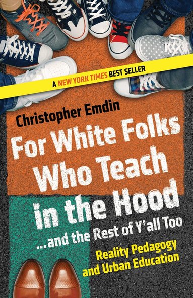 Christopher Emdin - For White Folks Who Teach in the Hood... and the Rest of Y'all Too, Häftad