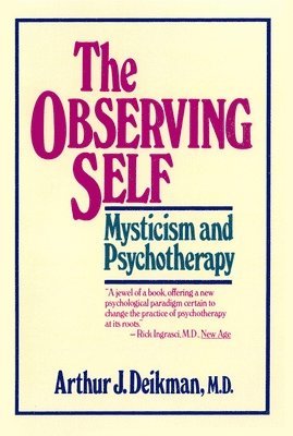 Arthur J. Deikman - The Observing Self, Häftad