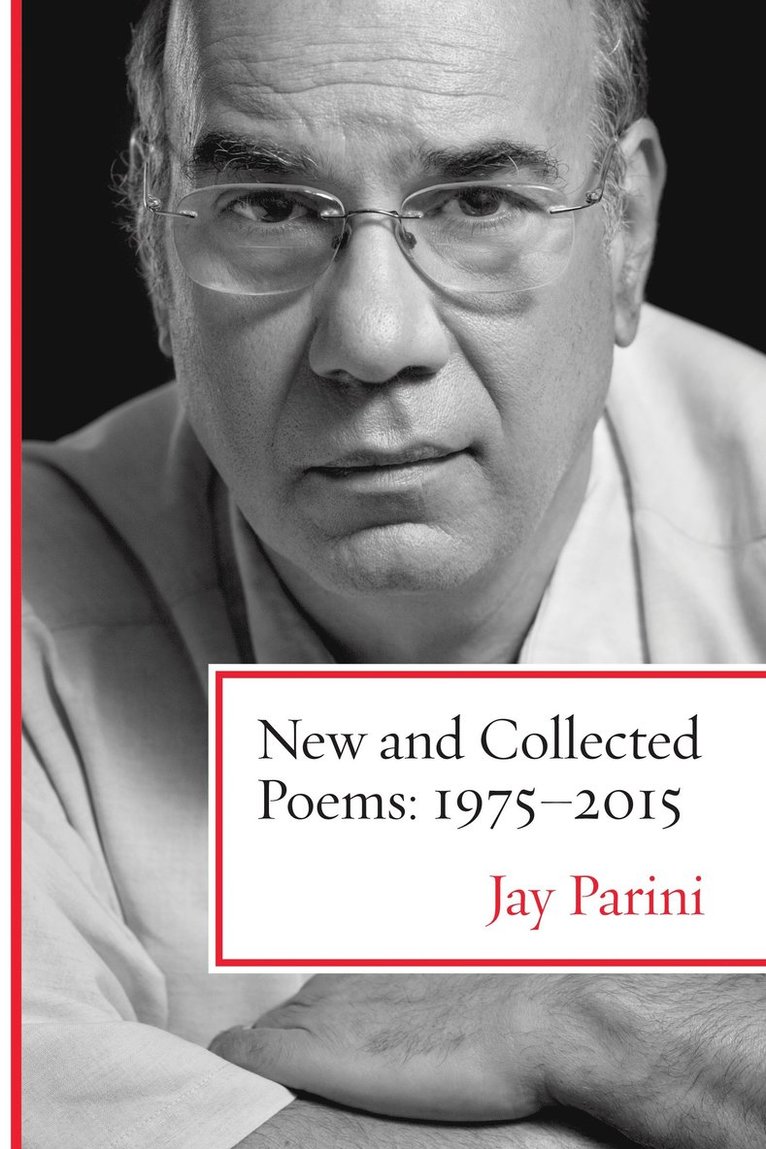 Jay Parini - New and Collected Poems: 1975-2015, Inbunden