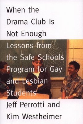 bokomslag When the Drama Club is Not Enough: Lessons from the Safe Schools Program for Gay and Lesbian Students
