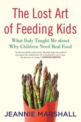 Jeannie Marshall - Lost Art of Feeding Kids, Inbunden