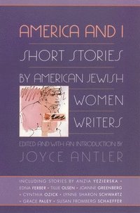 bokomslag America and I: Short Stories by American Jewish Women Writers