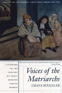 bokomslag Voices of the Matriarchs: Listening to the Prayers of Early Modern Jewish Women