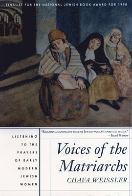 bokomslag Voices of the Matriarchs: Listening to the Prayers of Early Modern Jewish Women