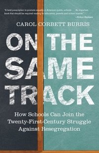 bokomslag On the Same Track: How Schools Can Join the Twenty-First-Century Struggle Against Resegregation