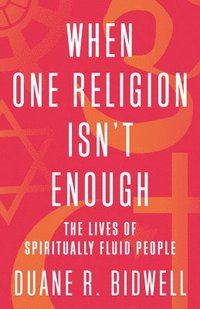 bokomslag When One Religion Isn't Enough
