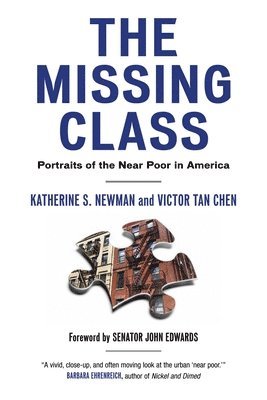 Katherine S. Newman, Victor Tan Chen - The Missing Class: Portraits of the Near Poor in America, Häftad
