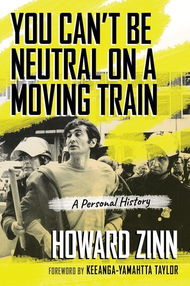 Howard Zinn - You Can't Be Neutral on a Moving Train, Häftad