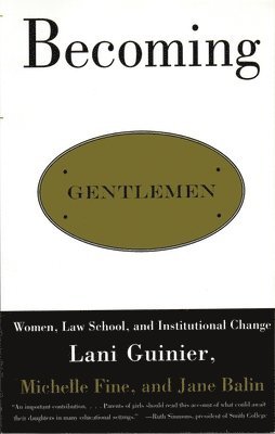 Becoming Gentlemen: Women, Law School, and Institutional Change 1