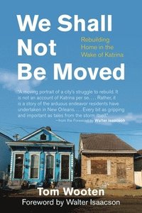 bokomslag We Shall Not Be Moved: Rebuilding Home in the Wake of Katrina