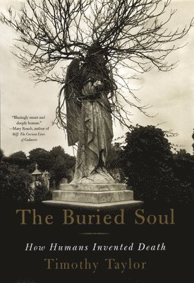 The Buried Soul: How Humans Invented Death 1