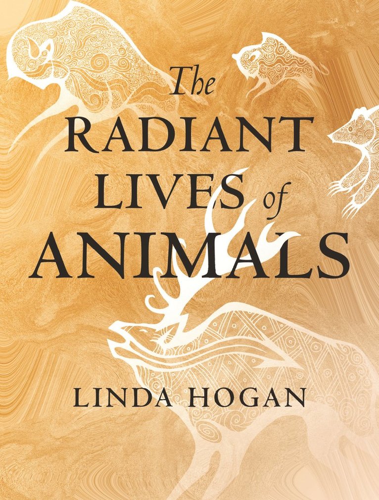 Linda Hogan - Radiant Lives of Animals, Inbunden