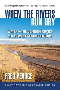 bokomslag When the Rivers Run Dry, Fully Revised and Updated Edition: Water-The Defining Crisis of the Twenty-First Century