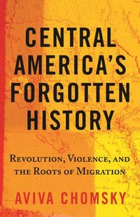 bokomslag Central Americas Forgotten History