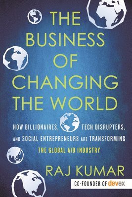 Raj Kumar - Business of Changing the World, Inbunden