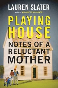 bokomslag Playing House: Notes of a Reluctant Mother