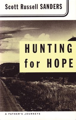 Scott Russell Sanders - Hunting for Hope: A Father's Journeys, Häftad