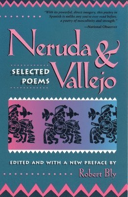 Robert Bly - Neruda and Vallejo, Häftad