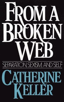 Catherine Keller - From a Broken Web, Häftad