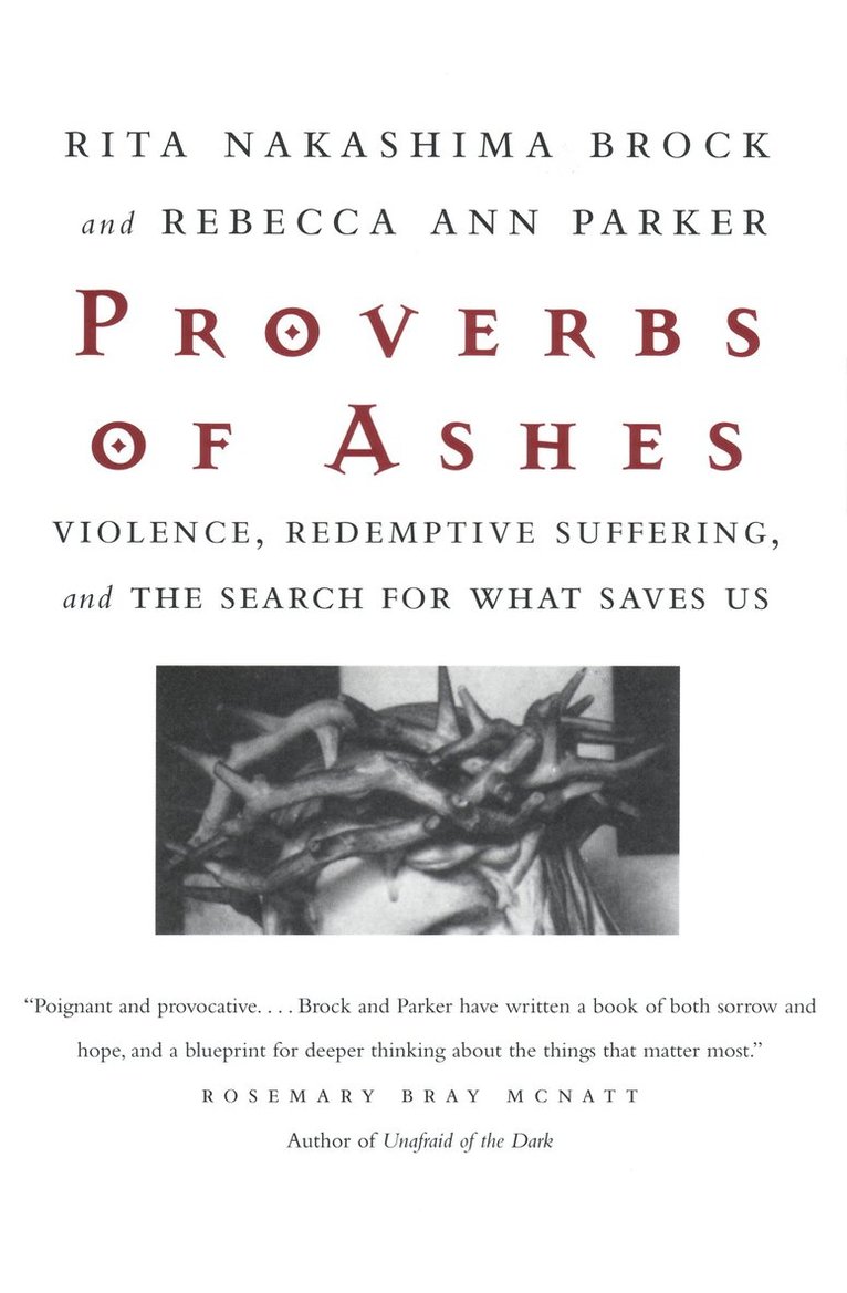 Rita Nakashima Brock, Rebecca Ann Parker - Proverbs of Ashes, Häftad