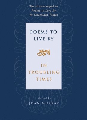 Poems to Live By in Troubling Times 1