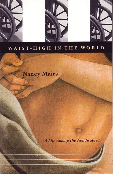 Nancy Mairs - Waist-High in the World, Häftad