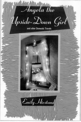 Angela the Upside-Down Girl: And Other Domestic Travels and Other Domestic Travels 1