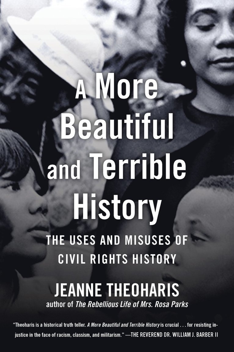 Jeanne Theoharis - More Beautiful and Terrible History, Inbunden