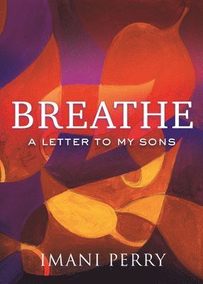 Imani Perry - Breathe, Inbunden