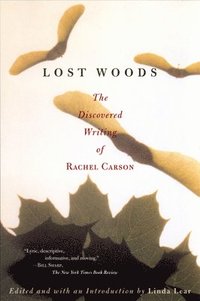 bokomslag Lost Woods: The Discovered Writing of Rachel Carson