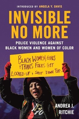 Andrea Ritchie - Invisible No More, Häftad