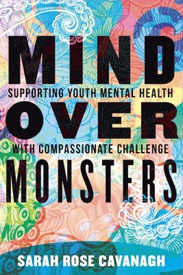 bokomslag Mind Over Monsters: Supporting Youth Mental Health with Compassionate Challenge