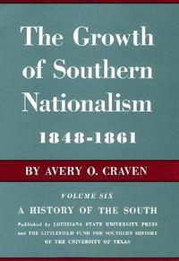 bokomslag The Growth of Southern Nationalism, 1848-1861