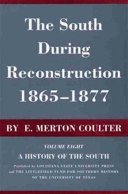 E. Merton Coulter, E Merton Coulter - South During Reconstruction, 1865-1877, Inbunden
