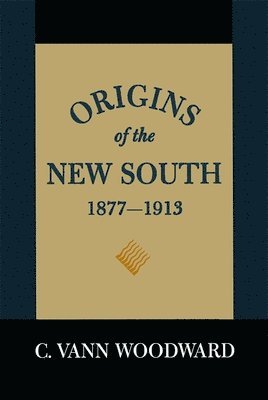 Origins of the New South, 1877-1913 1