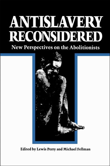 Lewis Perry, Michael Fellman - Antislavery Reconsidered, Häftad