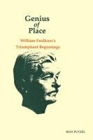 bokomslag Genius of Place: William Faulkner's Triumphant Beginnings