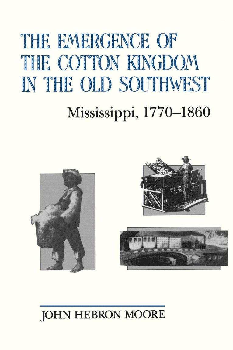 The Emergence of the Cotton Kingdom in the Old Southwest 1